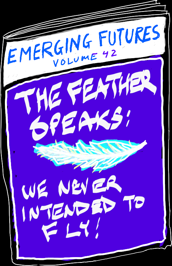 Emerging Futures Vol 42 What is the Use of Half a Wing?